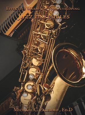 Effective Warm Ups for Developing Jazz Ensembles - Michael Palermo - cover