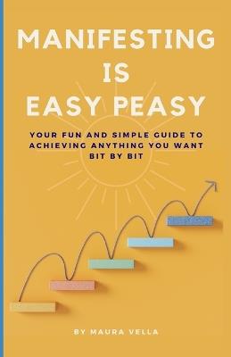 Manifesting is Easy Peasy - Maura Vella - cover