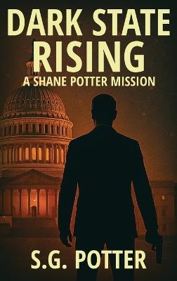 Dark State Rising: A Shane Potter Mission - S G Potter - cover