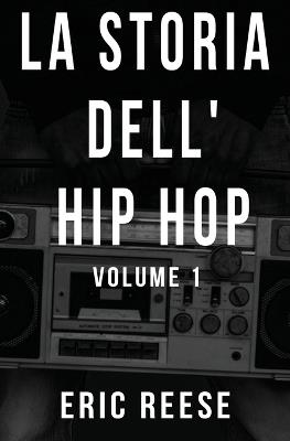 La storia dell'Hip Hop: Volume 1 - Eric Reese - cover