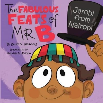 The Fabulous Feats of MR.B: Jarobi from Nairobi - Bruce P Weinberg - cover