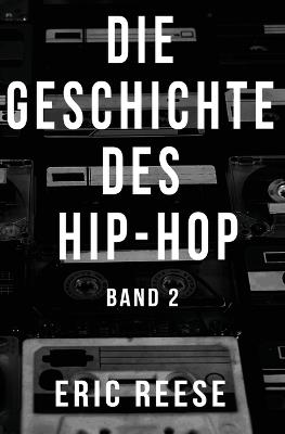 Die Geschichte des Hip-Hop: Band 2 - Eric Reese - cover