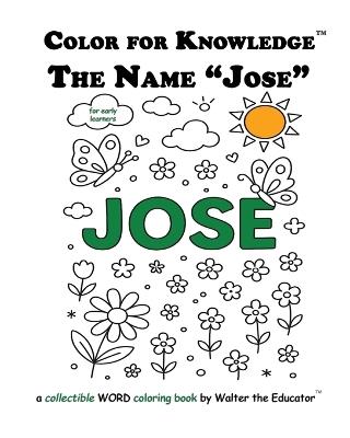 Color for Knowledge: The Name "Jose" - Walter the Educator - cover