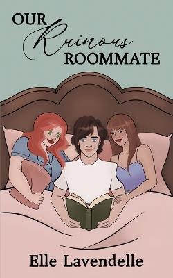 Our Ruinous Roommate: A Forced Roommate Contemporary Bisexual Romance - Elle Lavendelle - cover