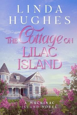 The Cottage on Lilac Island - Linda Hughes - cover