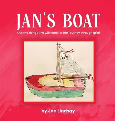Jan's Boat: And The Things She Will Need For Her Journey Through Grief - Jan Lindsay - cover