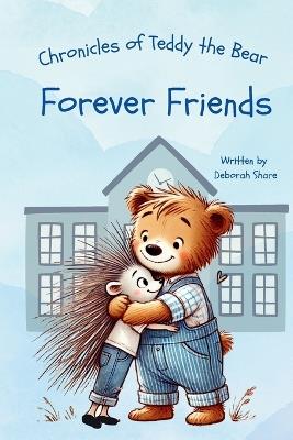Chronicles of Teddy the Bear-Forever Friends - Deborah Share - cover