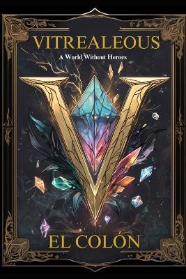 Vitrealeous: A World Without Heroes - El Colón - cover