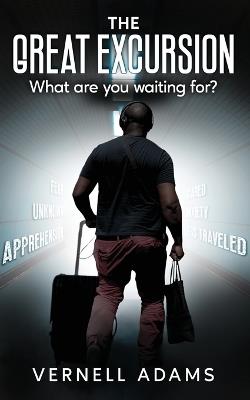 The Great Excursion: What are you waiting for? - Vernell Adams - cover