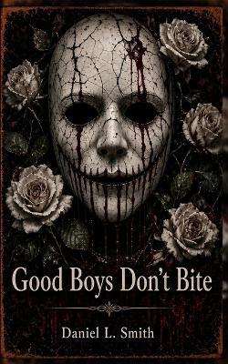 Good Boys Don't Bite - Daniel L Smith - cover