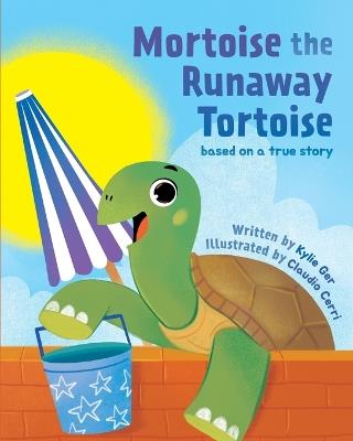 Mortoise the Runaway Tortoise: Based on a True Story - Kylie Ger - cover