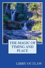 The Magic Of Timing And Place