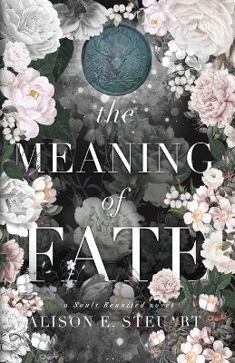 The Meaning of Fate: A Spicy Scottish Historical Romance - Alison E Steuart - cover