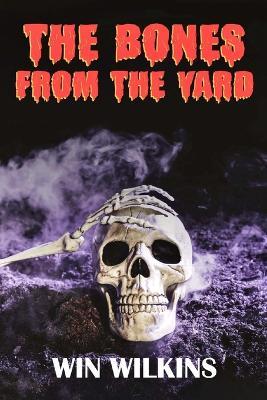 The Bones from the Yard - Win Wilkins - cover