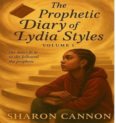 The Prophetic Diary of Lydia Styles - Sharon Cannon - cover