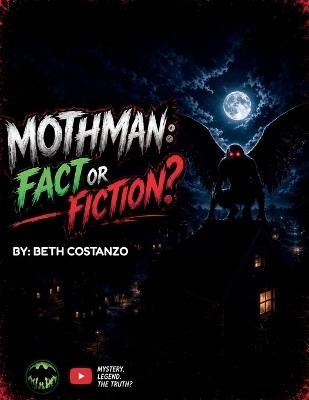 Mothman, Fact or Fiction?: Mothman: Fact or Fiction - Beth Contractor - cover