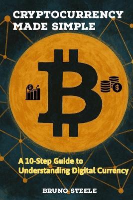 Cryptocurrency Made Simple - Bruno Steele - cover