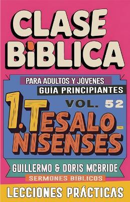 Clase Bíblica para Adultos y Jóvenes Guía Principiantes - 1 Tesalonisenses: Sermones Bíblicos - Guillermo Doris McBride - cover