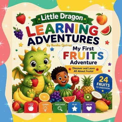 Little Dragon Learning Adventures: My First Fruits Adventure - Ilonka Quiroz - cover