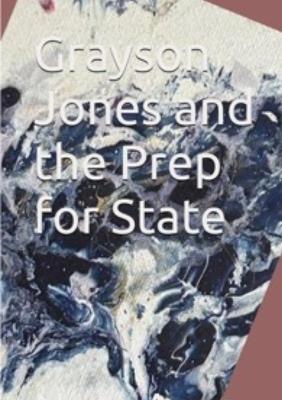 Grayson Jones and Prep For State - Nora Aron - cover