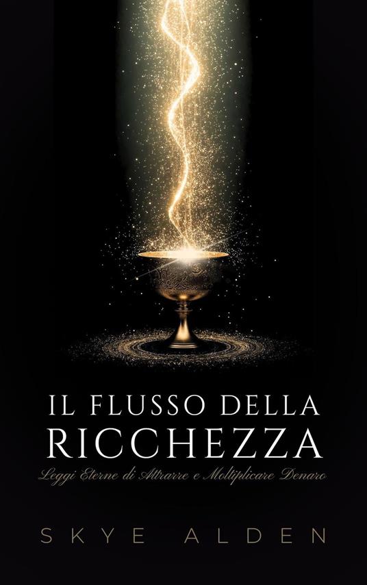 Il Flusso della Ricchezza - Skye Alden - ebook