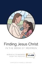Finding Jesus Christ in the Book of Mormon