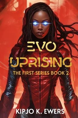 EVO Uprising: The First Series, Book 2 - Kipjo Ewers - cover