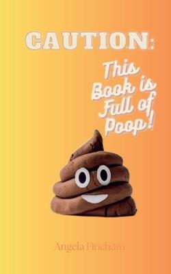 Caution: This book is full of Poop! - Angela Fincham - cover