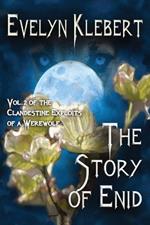 The Story of Enid: Vol. 2. of The Clandestine Exploits of a Werewolf