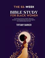 52-Week Bible Study for Black Women: A Yearlong Journey of Faith, Spiritual Wisdom, and Personal Growth to Strengthen Your Relationship with God