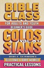 Bible Class for Adults and Youth Beginner's Guide - Colossians: Practical Lessons