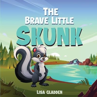 The Brave Little Skunk - Lisa Gladden - cover