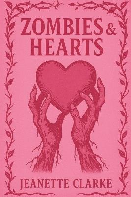 Zombies & Hearts - Jeanettte Clarke - cover