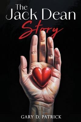 The Jack Dean Story - Gary D Patrick - cover