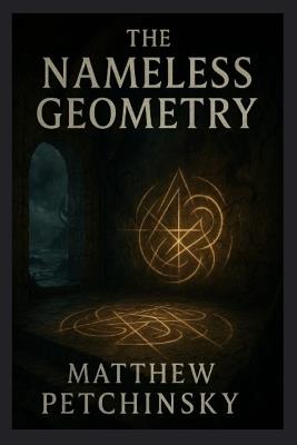 The Nameless Geometry - Matthew Petchinsky - cover