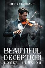 Beautiful Deception: Love's Illusuion