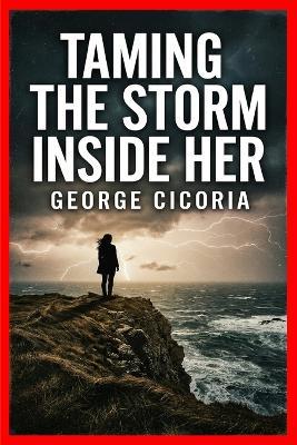 Taming the Storm Inside Her - George Cicoria - cover