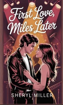 First Love, Miles Later - Sheryl Miller - cover