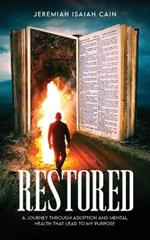 Restored: A Journey through Adoption and Mental Health that lead to My Purpose