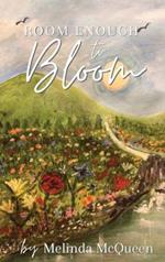 Room Enough to Bloom