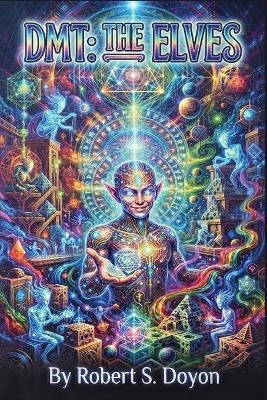 Dmt: The Elves - Robert S Doyon - cover