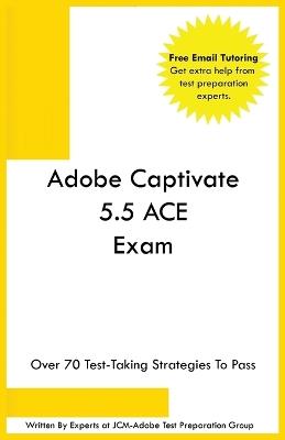 Adobe Captivate 5.5 ACE Exam - Jcm-Adobe Test Preparation Group - cover