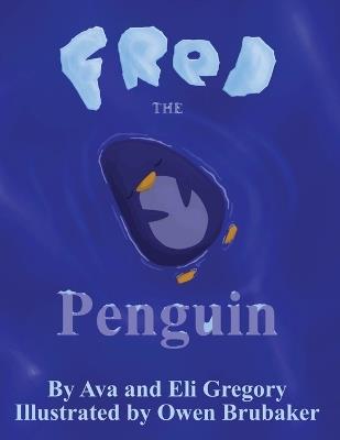 Fred The Penguin - Ava Gregory,Eli Gregory - cover