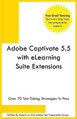 Adobe Captivate 5.5 with eLearning Suite Extensions - Jcm-Adobe Test Preparation Group - cover
