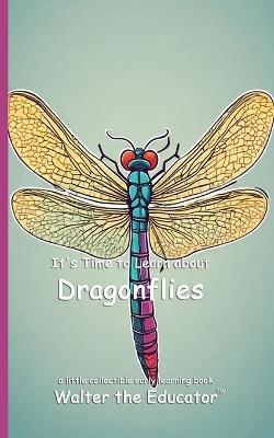 It's Time to Learn about Dragonflies - Walter the Educator - cover