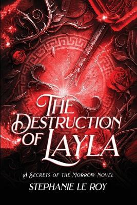 The Destruction of Layla: A Secret of the Morrow Novel - Stephanie Le Roy - cover