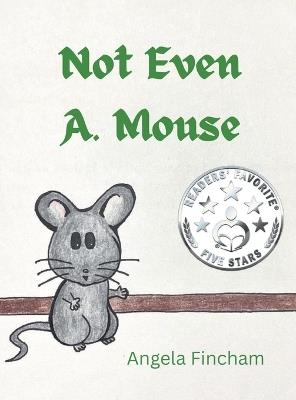 Not Even A. Mouse - Angela Fincham - cover