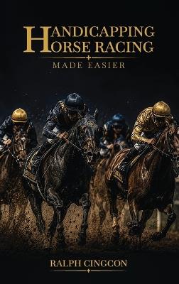 Handicapping Horse Racing Made Easier - Ralph Cingcon - cover