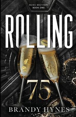 Rolling 75: Noire Brothers Book 1 - Brandy Hynes - cover