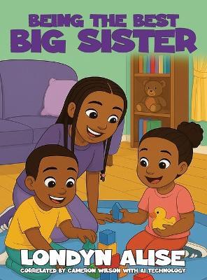 Being The Best Big Sister - Londyn Wilson - cover